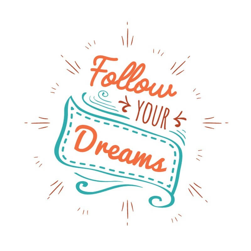  Follow Your Dreams